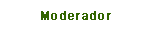 Moderador